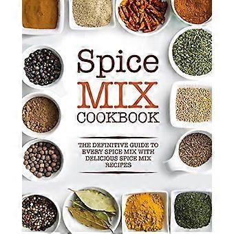 Libro de cocina de mezcla de especias: la guía definitiva para cada mezcla de especias con deliciosas recetas de mezclas de especias