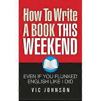 Cómo escribir un libro este fin de semana, incluso si reprobaste inglés como lo hice yo