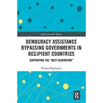 Democracy Assistance Bypassing Governments In Recipient Countries Supporting The - Paulina Pospieszna