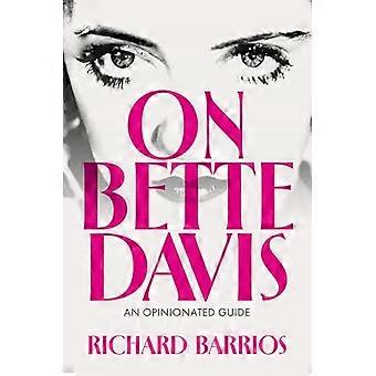 On Bette Davis An Opinionated Guide