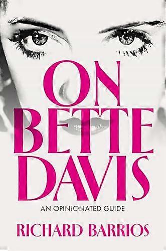 On Bette Davis An Opinionated Guide