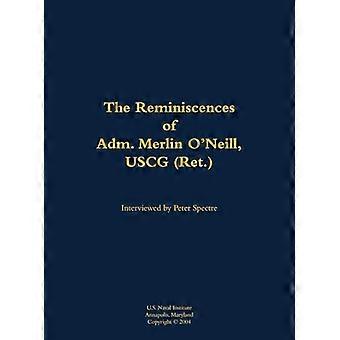 The Reminiscences of Adm. Merlin ONeill USCG (Ret.) 1898 1981