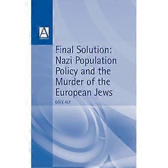 A "Solução Final", a Política Demográfica Nazista e o Assassinato dos Judeus Europeus - Götz Aly - Livro de bolso - Inglês - História