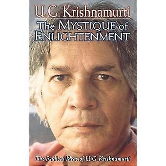 The Mystique Of Enlightenment The Radical Ideas Of U.g. Krishnamurti - U. G. Krishnamurti - Paperback - en Book