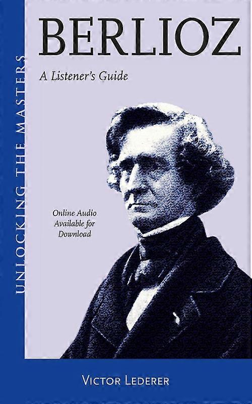 Berlioz A Listeners Guide