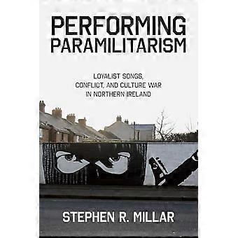 Utførelse av paramilitarisme: Lojalistiske sanger, konflikt og kulturkrig i Nord-Irland