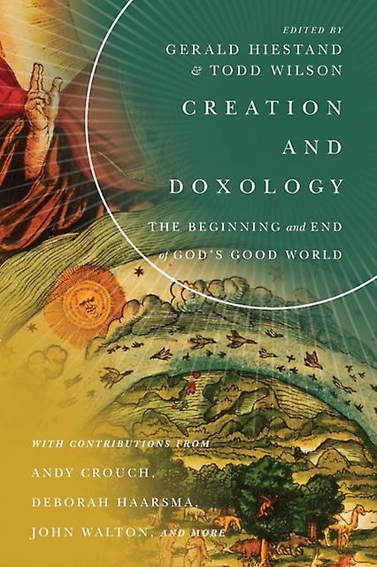 Creation And Doxology  The Beginning And End Of Gods Good World by Todd Wilson Paperback
