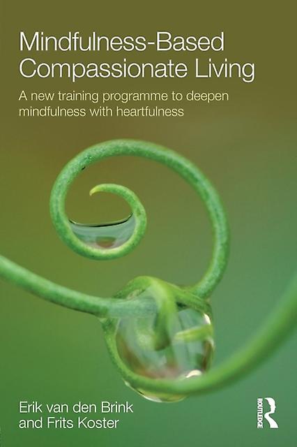 Mindfulness-based Compassionate Living - Erik van den Brink