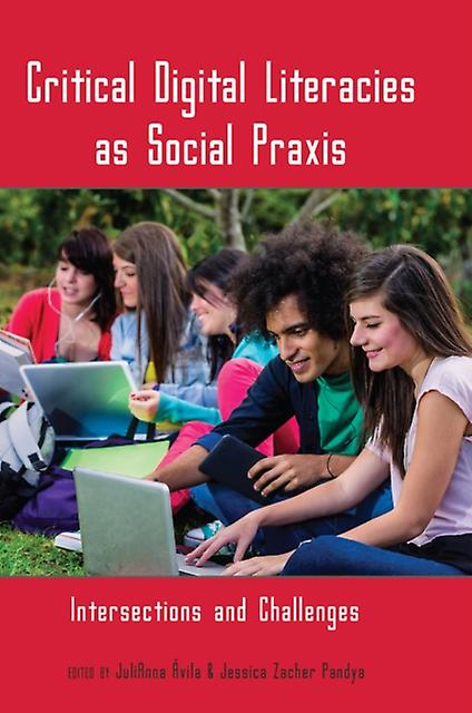 Critical Digital Literacies As Social Praxis Hardback Book
