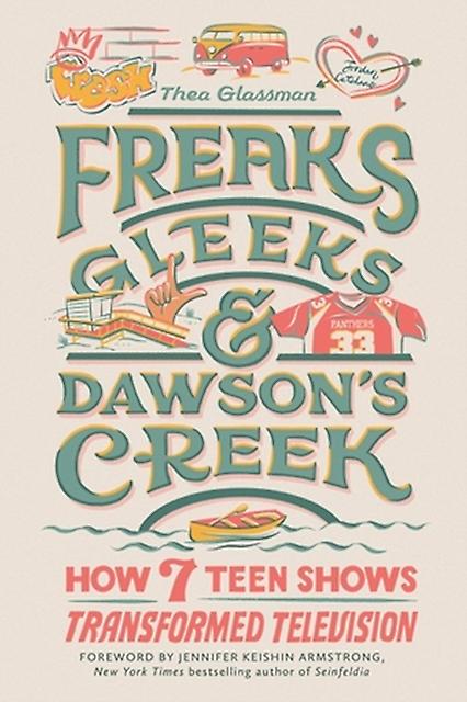 Freaks Gleeks And Dawson's Creek by Thea Glassman Hardback Book