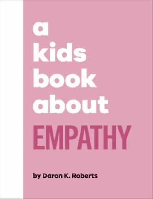 A Kids Book About Empathy by Daron K. Roberts Paperback Book