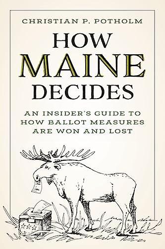 How Maine Decides by Christian P. Potholm Paperback Book