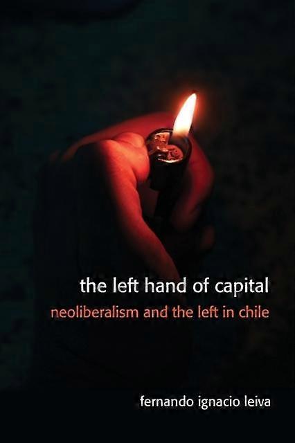 The Left Hand Of Capital by Fernando Ignacio Leiva Paperback Book