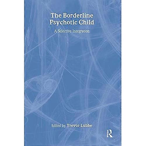 The Borderline Psychotic Child: A Selective Integration