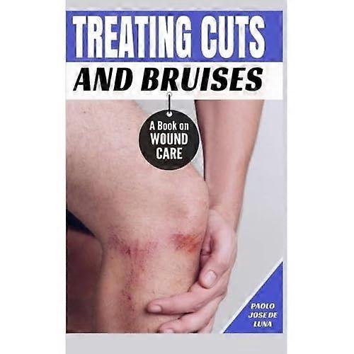 Treating Cuts and Bruises: A Book on Wound Care