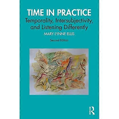 Time in Practice: Temporality, Intersubjectivity, and Listening Differently