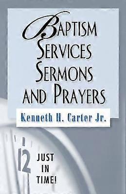 Just in Time! Baptism Services Sermons and Prayers