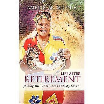 Life After Retirement Joining the Peace Corps at SixtySeven