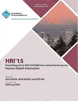 HRI 15 2015 ACM/IEEE International Conference on Human - Robot Interaction