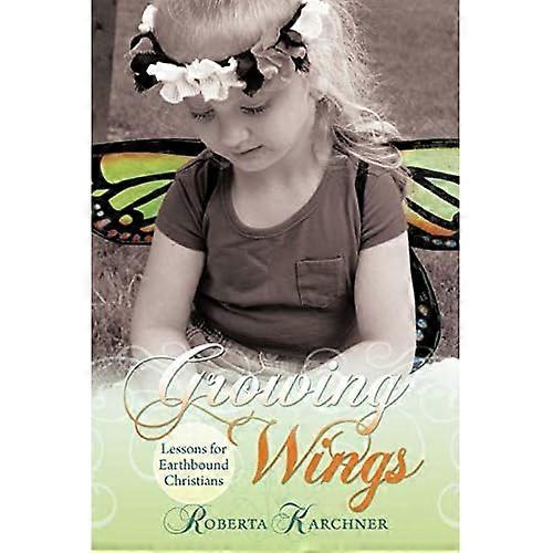 Growing Wings-Lessons for Earthbound Christians