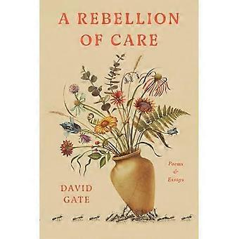 Rebellion of Care : Poems and Essays