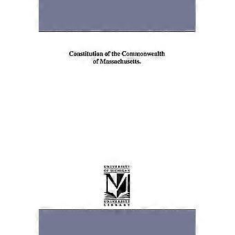 Constitution Of The Commonwealth Of Massachusetts - Constitution Massachusetts Constitution - en Book