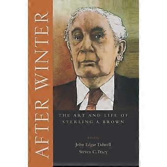 After Winter The Art And Life Of Sterling A. Brown - Oxford University Press