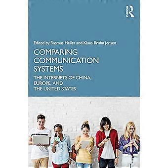 Comparing Communication Systems The Internets of China Europe and the United States