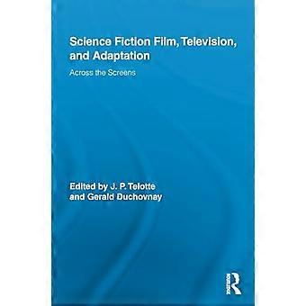 Science Fiction Film, Fernsehen und Adaption: Über die Bildschirme (Routledge Research in Cultural and Media Studies)