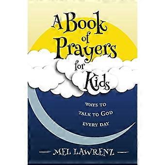 Een gebedenboek voor kinderen: manieren om elke dag met God te praten