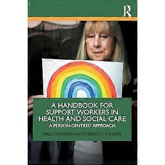 Ein Handbuch zur Unterstützung - Beschäftigte im Gesundheits- und Sozialwesen: Ein - personenzentrierter Ansatz