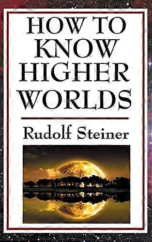 How to Know Higher Worlds