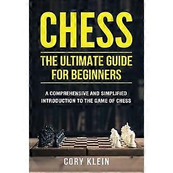 Échecs : Le guide ultime pour les débutants : Une introduction complète et simplifiée au jeu d’échecs (ouvertures, tactique, stratégie)