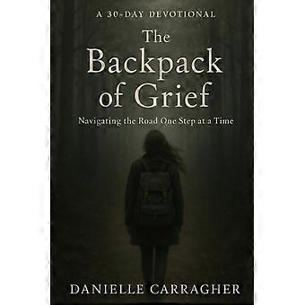 The Backpack of Grief Navigating the Road One Step at a Time