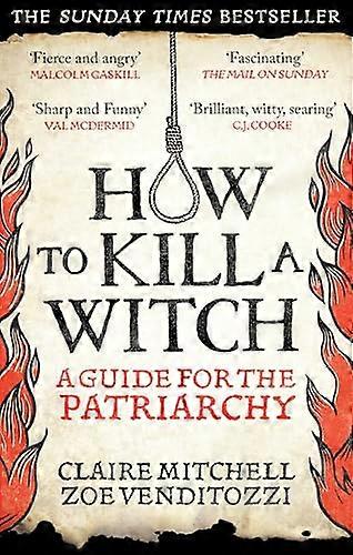 HOW TO KILL A WITCH A Guide For The Patriarchy