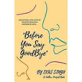 Quotbefore You Say Goodbye&quot - Ekas Singh - Paperback - en Book