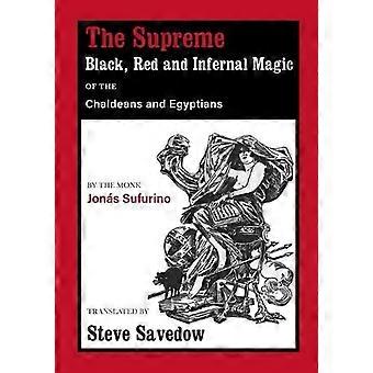 The Supreme Black Red And Infernal Magic Of The Chaldeans And Egyptians Appen - Jons Sufurino - Paperback - en Book