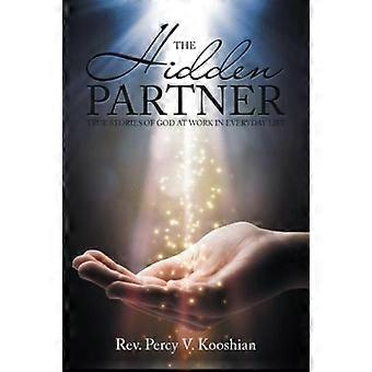 The Hidden Partner True Stories Of God At Work In Everyday Life - Rev. Percy V. Kooshian - Paperback - en Book