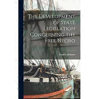 The Development Of State Legislation Concerning The book Negro - Franklin Johnson - Hardcover - English Book - History