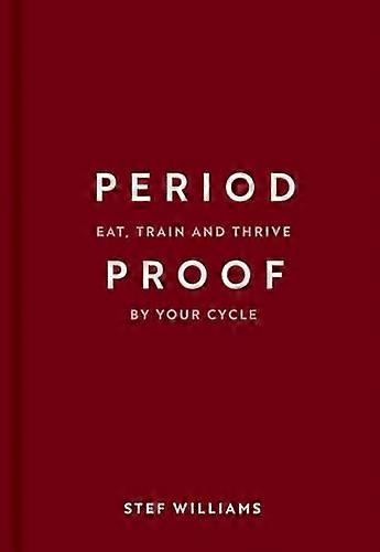 Period Proof Eat train and thrive by your cycle