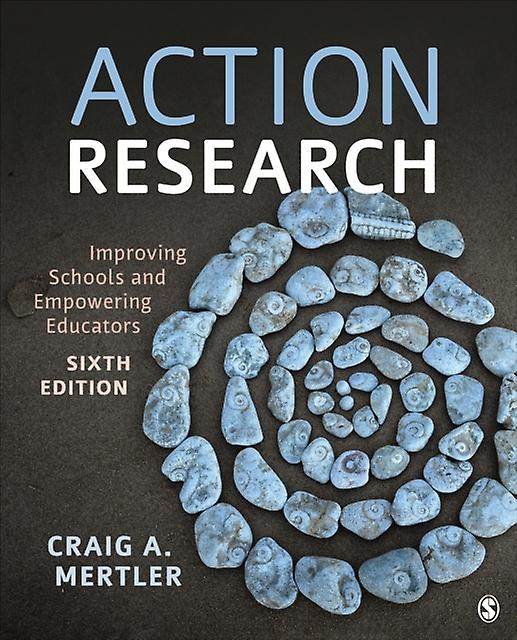 Action Research  Improving Schools and Empowering Educators by Craig A Mertler