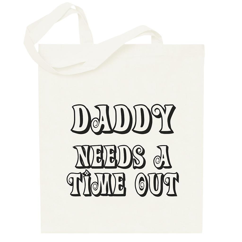 Daddy Needs A Time Out Totebag