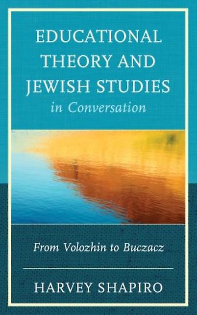 Educational Theory And Jewish Studies In Conversation by Harvey Shapiro Paperback Book