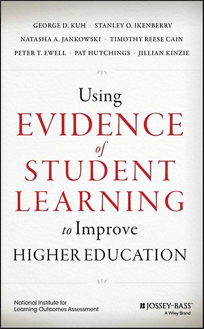 Using Evidence Of Student Learning To Improve Higher Education by George D. Kuh Hardback Book