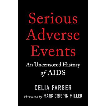 Serious Adverse Events An Uncensored History Of Aids - Celia Farber