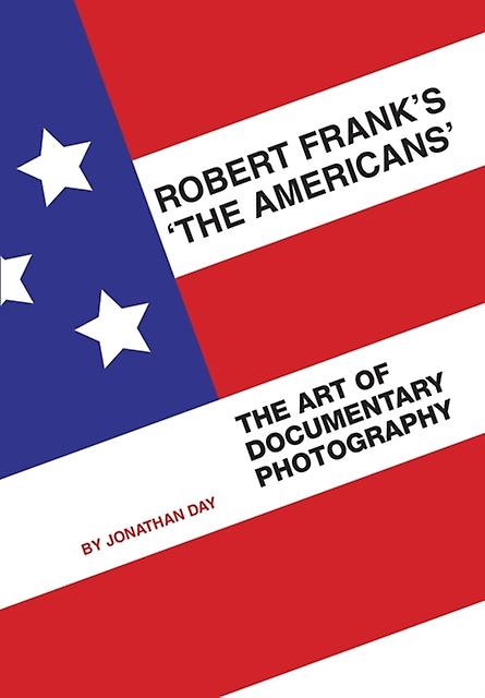 Robert Frank's 'the Americans' by Jonathan Day Paperback