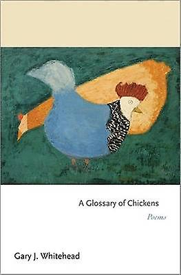 A Glossary Of Chickens by Gary J. Whitehead Paperback