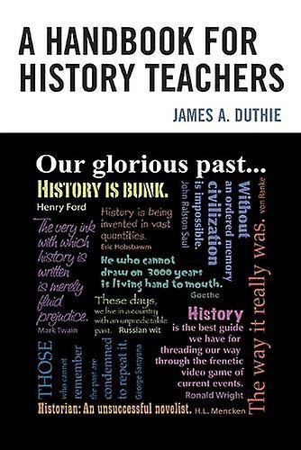 A Handbook For History Teachers by James A. Duthie Paperback