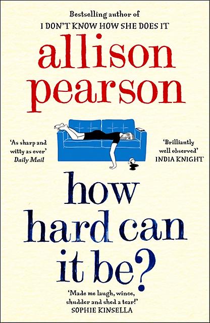 How Hard Can It Be - Allison Pearson