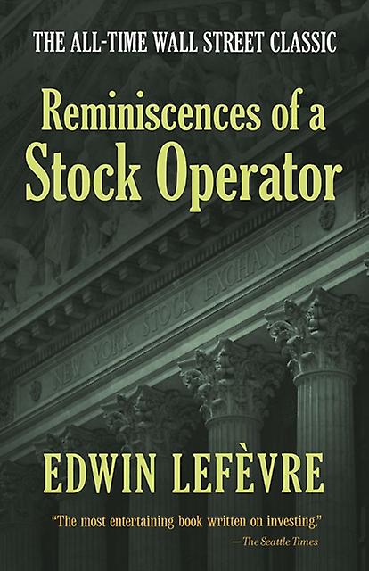 Reminiscences Of A Stock Operator The Alltime Wall Street Classic by Edwin Lefevre Paperback Book
